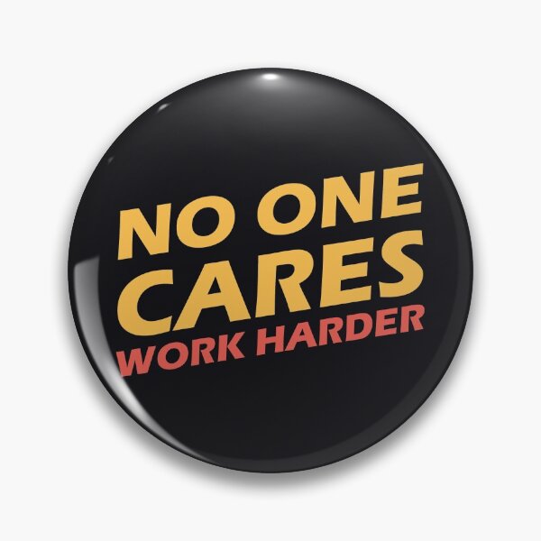 Item preview, No One Cares Work Harder designed and sold by Mqyou.
