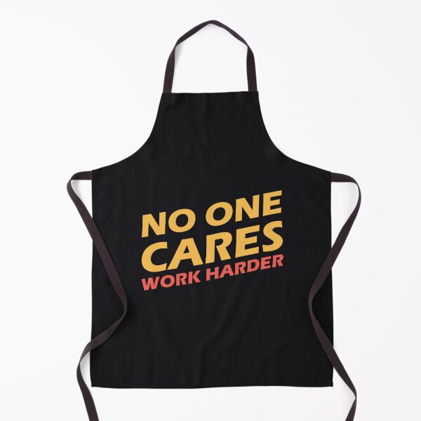 Item preview, No One Cares Work Harder designed and sold by Mqyou.