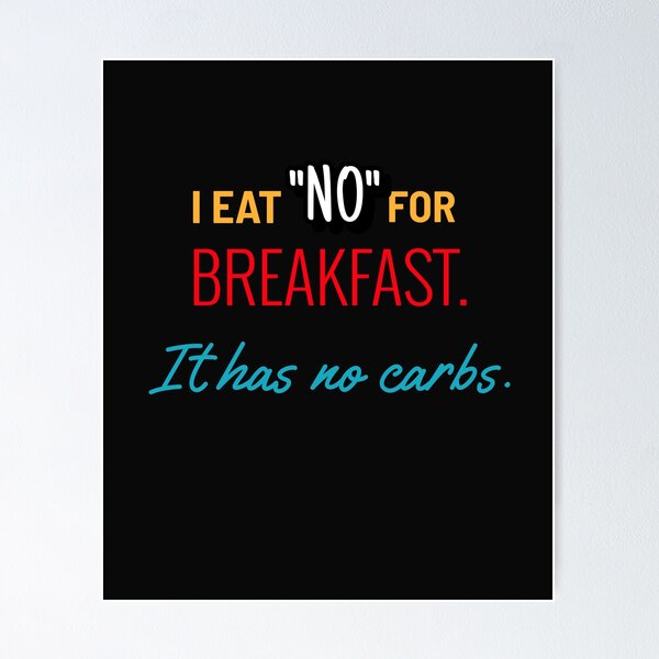 Item preview, I Eat "No" for Breakfast, No Carbs. designed and sold by MildlyAmused.