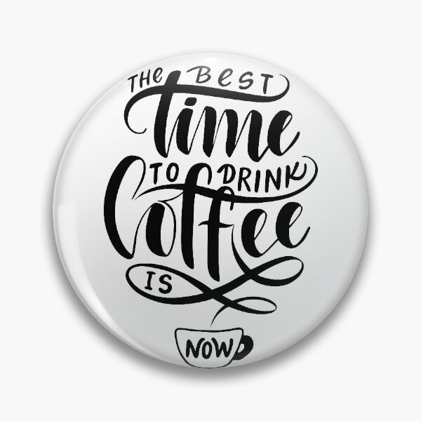 Item preview, The Best Time To Drink Coffee is Now designed and sold by Miaramar.