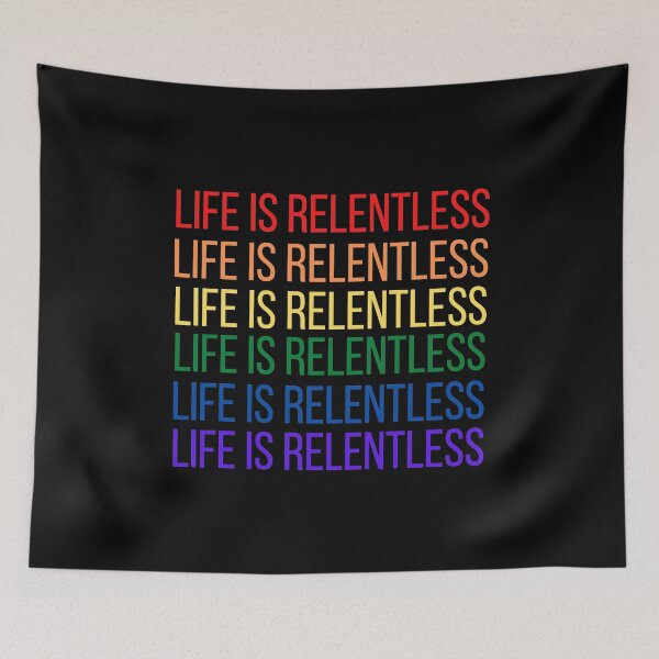 Item preview, Life is Relentless designed and sold by RueBennet.