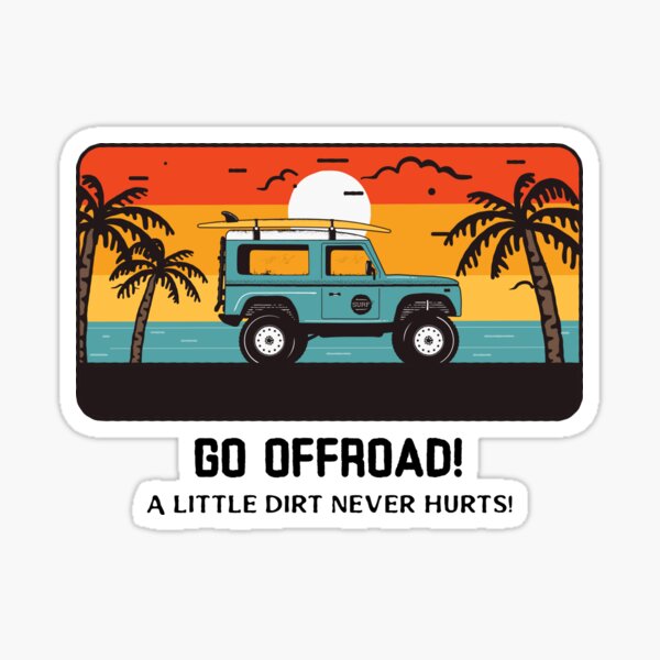 Allez tout-terrain! Un peu de saleté ne fait jamais de mal! Sticker