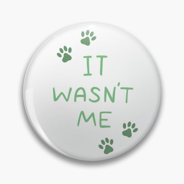 Item preview, It Wasn't Me designed and sold by cduthie.