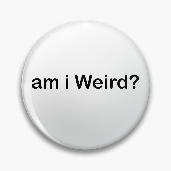 Item preview, embrace your weird am i weird? designed and sold by askarne.