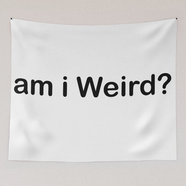 Item preview, embrace your weird am i weird? designed and sold by askarne.