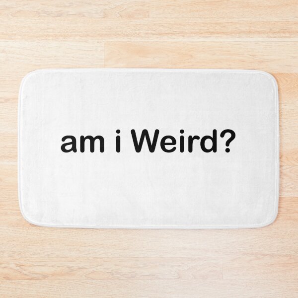 Item preview, embrace your weird am i weird? designed and sold by askarne.