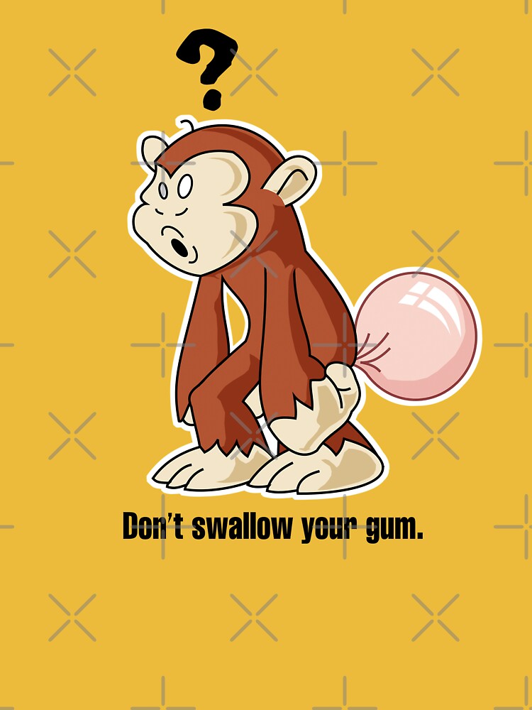 Dont Swallow Your Gum (light shirt) | Essential T-Shirt