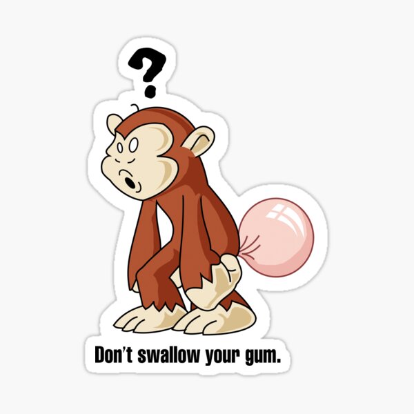 C10 NEW Decal FUNNY DON'T SWALLOW YOUR GUM MONKEY STICKER 