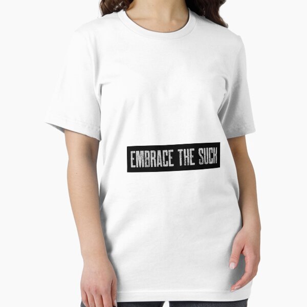Item preview, Embrace the Suck designed and sold by TonyOnTheTrail.