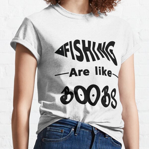 Fishing Is Like Boobs Funny Fishing T-shirts Men Women Fishers Tee Shirt