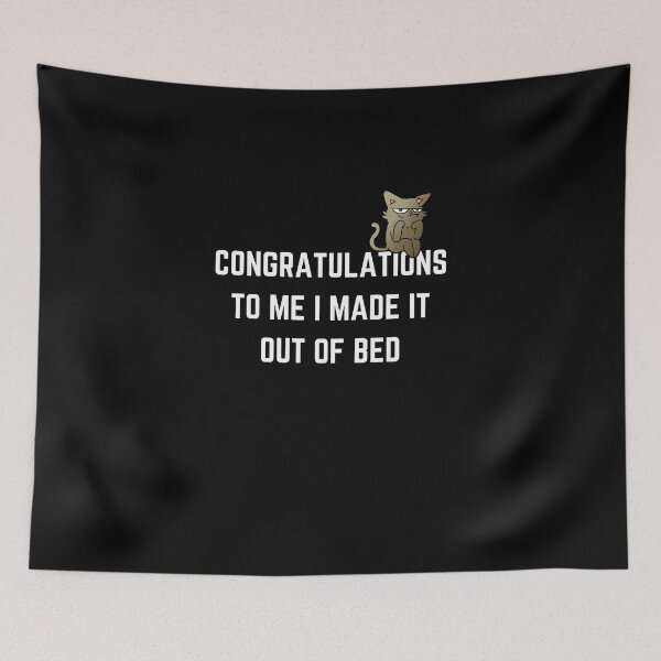 Item preview, Congratulations To Me I Made It Out Of Bed designed and sold by Crafty-Mornings.