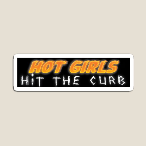 hot girls hit the curb bumper sticker Magnet