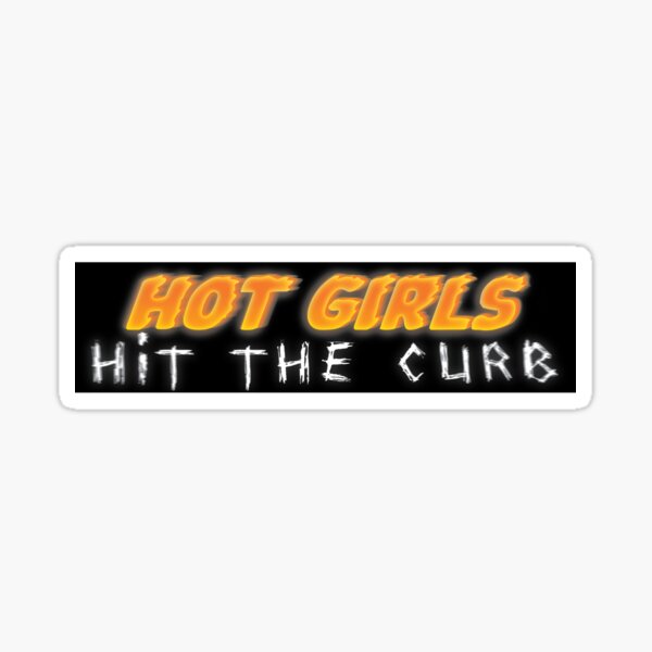 hot girls hit the curb bumper sticker Sticker