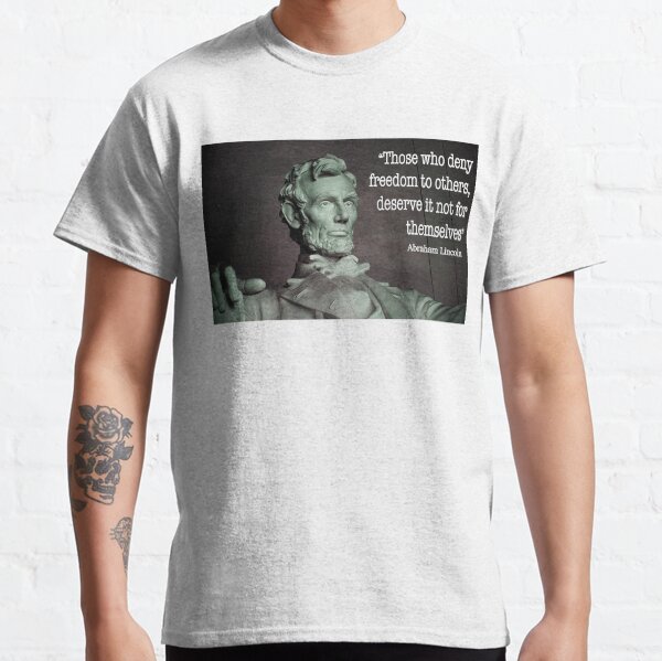 Lincoln Freedom Quote Classic T-Shirt
