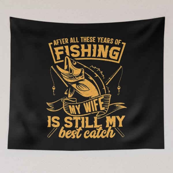 Item preview, After All These Years Of Fishing My Wife Is Still My Best Catch designed and sold by KarolinaPaz.