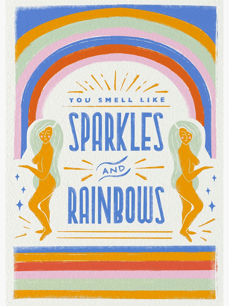 "You Smell Like Sparkles and Rainbows" Sticker by izzyjonesdesgin