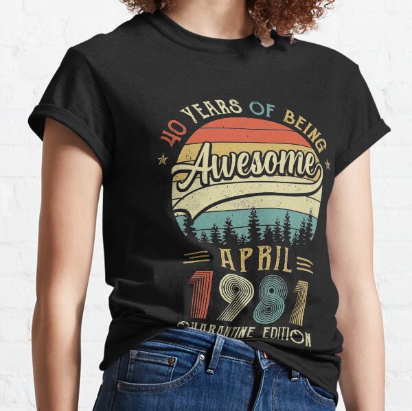 Nacido en abril de 1981 40.o regalo de cumpleaños Hecho en 1981 40 años Camiseta clásica