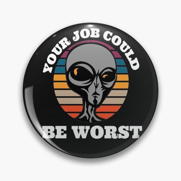 Item preview, Your job could be worst (UFO) designed and sold by UnboundFull.