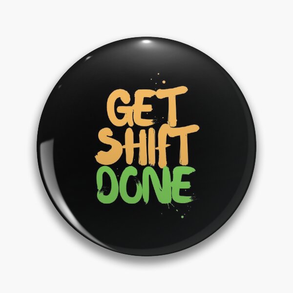 Item preview, Get Shift Done designed and sold by SayItWithYours.