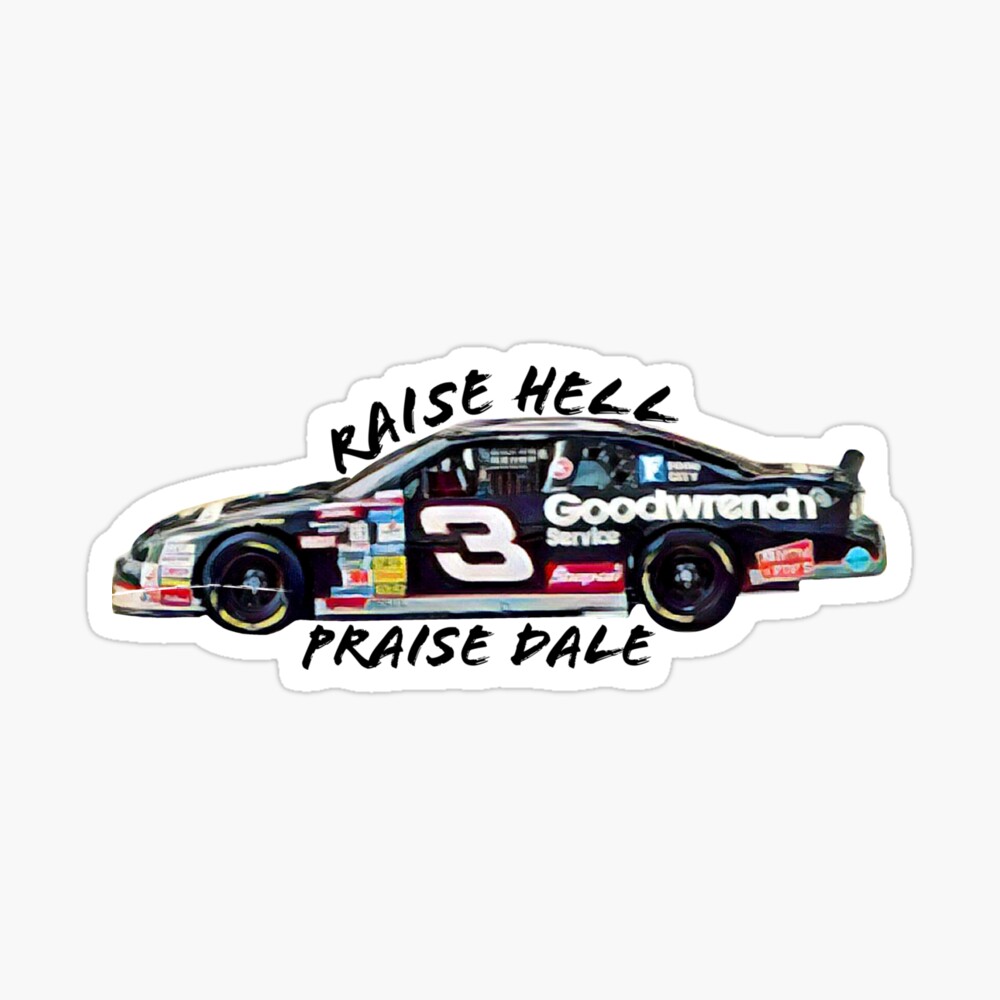 Raise Hell Praise Dale Earnhardt NASCAR STICKER Vinyl Die-Cut Decal