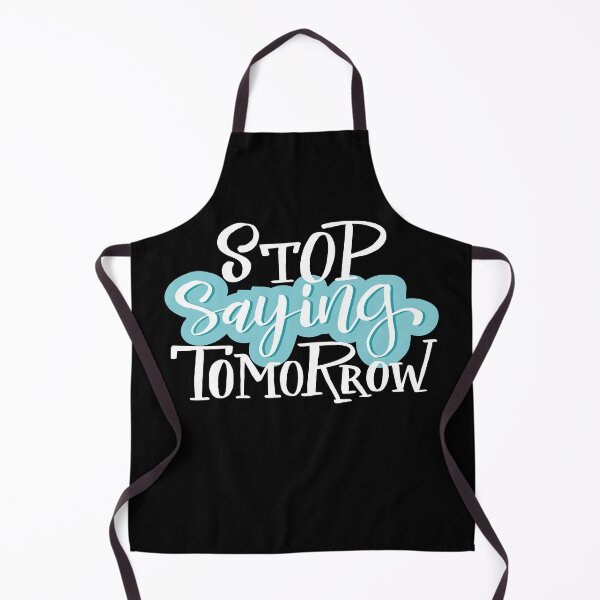 Item preview, Stop Saying Tomorrow designed and sold by ProjectX23.