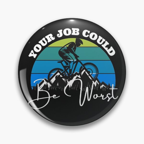 Item preview, Your job could be worst (Mountain Biker) designed and sold by UnboundFull.