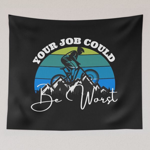 Item preview, Your job could be worst (Mountain Biker) designed and sold by UnboundFull.