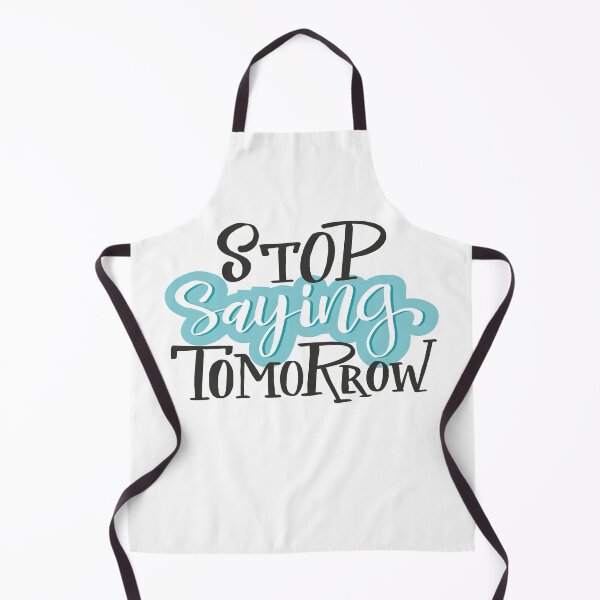 Item preview, Stop Saying Tomorrow designed and sold by ProjectX23.