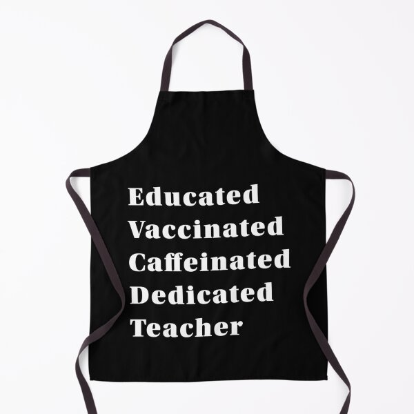 Item preview, Educated Vaccinated Caffeinated Dedicated Teacher designed and sold by ind3finite.