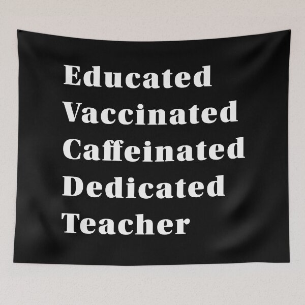 Item preview, Educated Vaccinated Caffeinated Dedicated Teacher designed and sold by ind3finite.