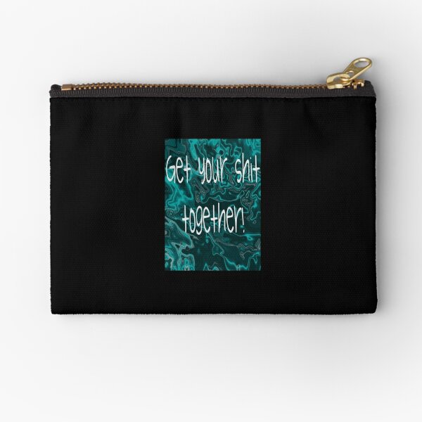 Get Your Shit Together Zipper Pouches for Sale