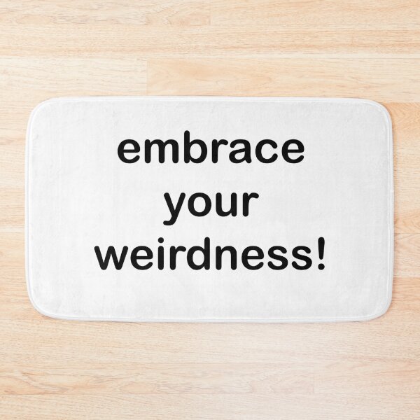 Item preview, embrace your weirdness designed and sold by askarne.