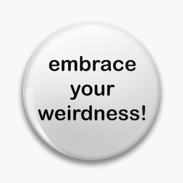 Item preview, embrace your weirdness designed and sold by askarne.