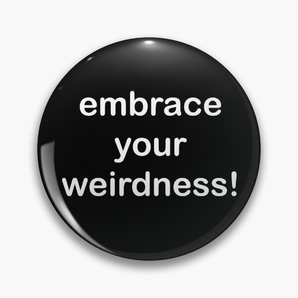 Item preview, embrace your weird! weirdness designed and sold by askarne.