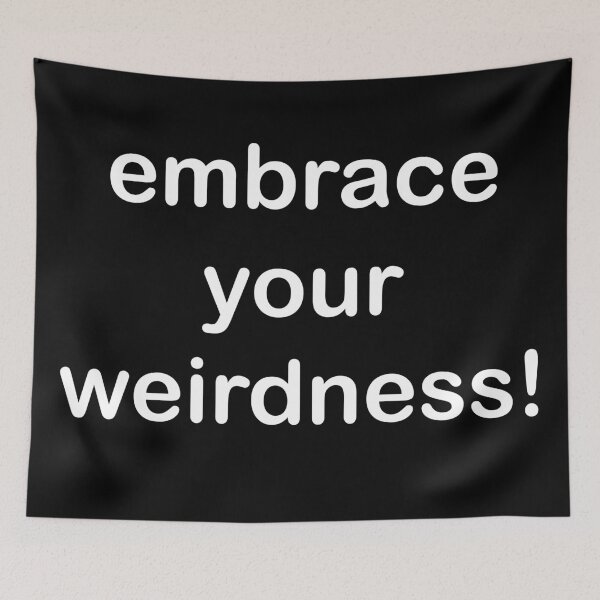 Item preview, embrace your weird! weirdness designed and sold by askarne.