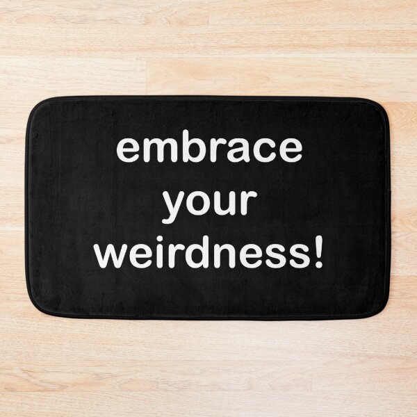 Item preview, embrace your weird! weirdness designed and sold by askarne.