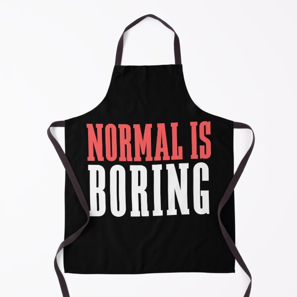Item preview, Normal Is Boring designed and sold by SayItWithYours.