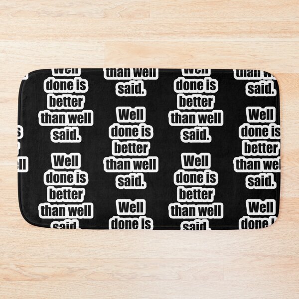 Item preview, Well done is better than well said designed and sold by sasijaya.