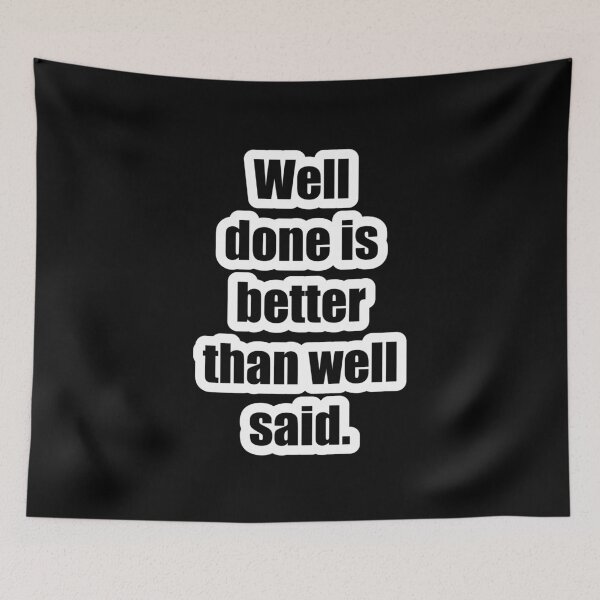 Item preview, Well done is better than well said designed and sold by sasijaya.