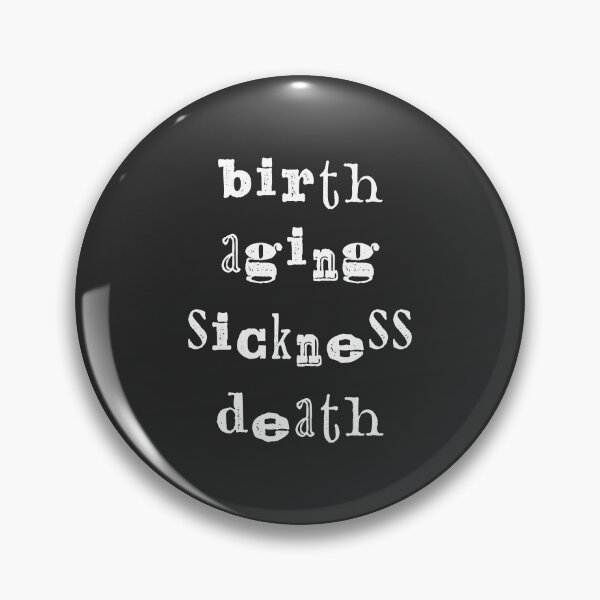 Item preview, Birth Aging Sickness Death  designed and sold by JaiStudio.