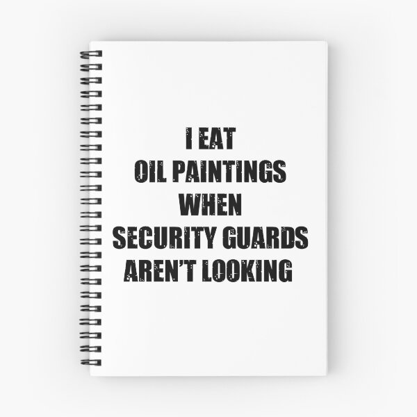Item preview, I Eat Oil Paintings When Security Guards Arent Looking designed and sold by kickwear-com.