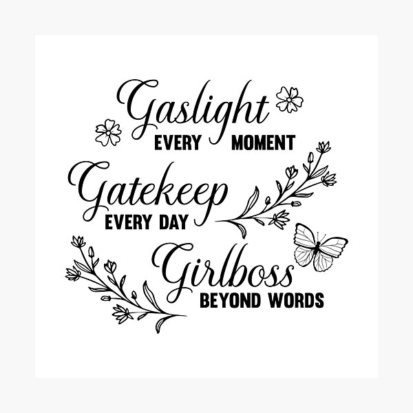 Gaslight Gatekeep Girlboss Meme Photographic Print