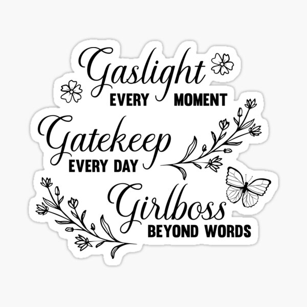 Gaslight Gatekeep Girlboss Meme Sticker