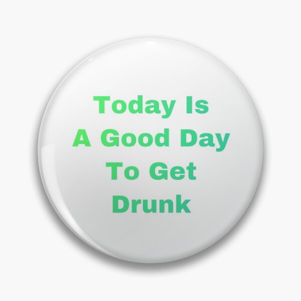 Item preview, Today Is A Good Day To Get Drunk designed and sold by Yeewen88.
