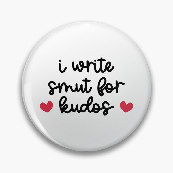 Item preview, I Write Smut For Kudos designed and sold by ketrena.