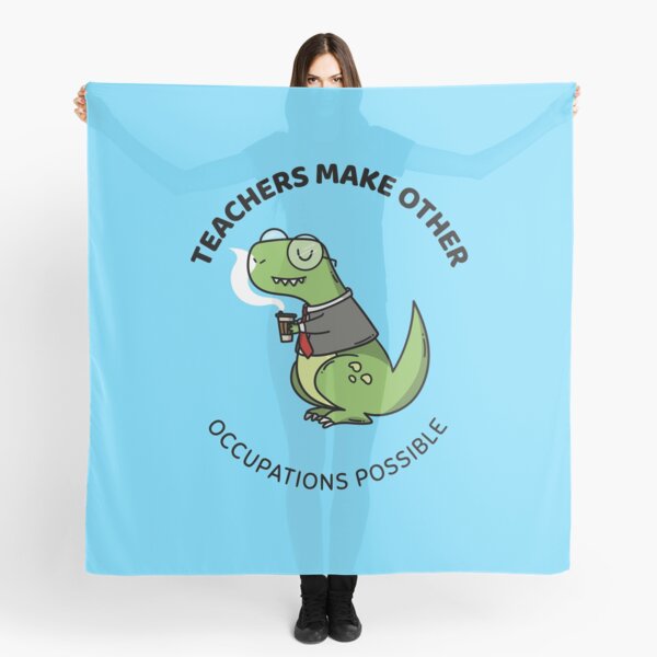 teachers make all other occupations possible Scarf