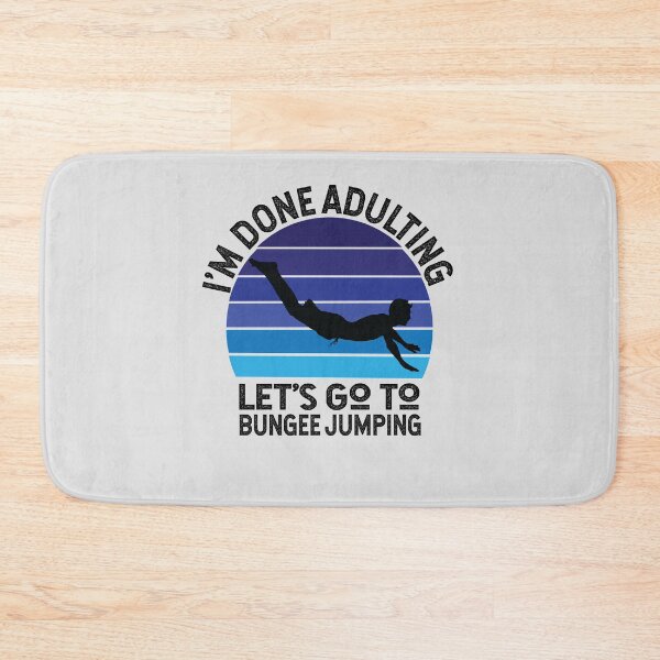 Item preview,  I'm Done Adulting Let's Go To Bungee Jumping designed and sold by Kriti Rastogi.