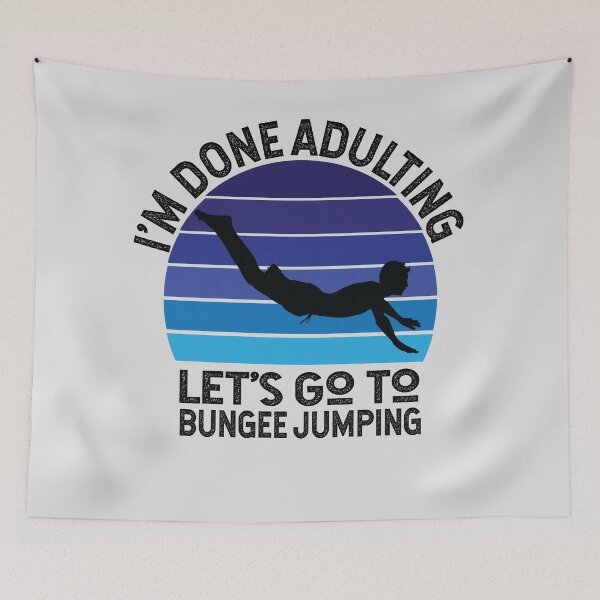 Item preview,  I'm Done Adulting Let's Go To Bungee Jumping designed and sold by Kriti Rastogi.
