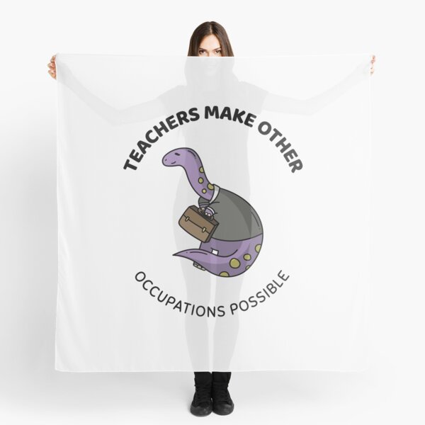 teachers make all other occupations possible Scarf