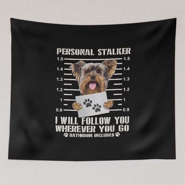 Item preview, Funny Yorkie Personal Stalker Yorkshire Terrier  Dog I Will Follow You Wherever You Go Bathroom Included Funny Gift designed and sold by alenaz.